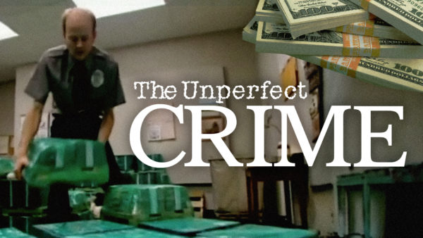 "The Unperfect Crime" text appears in front of a security guard piling bundles of dollar bills